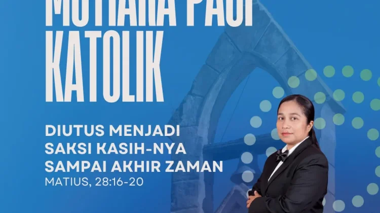 Diutus Menjadi Saksi Kasih-Nya Sampai Akhir Zaman