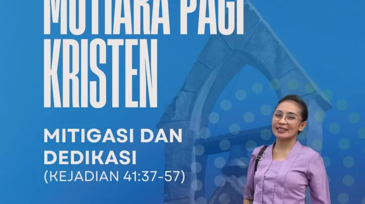 Mitigasi dan Dedikasi Jadi Pesan Renungan Kristen Pagi