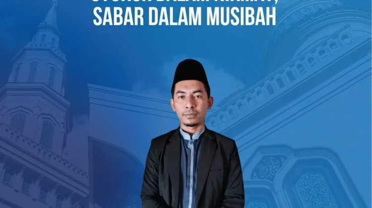 Syukur dalam Nikmat, Sabar dalam Musibah Jadi Pesan Mimbar Agama Islam