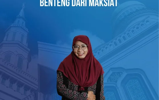 Benteng Maksiat Dibangun Melalui Ilmu dan Ketakwaan