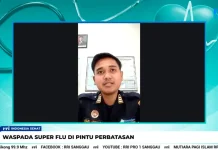 Waspada Super Flu di Perbatasan Entikong, Petugas Perketat Pengawasan