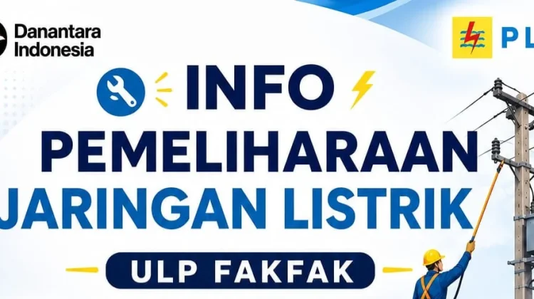 PLN Fakfak Jadwalkan Pemeliharaan Listrik, Sabtu 29 Agustus