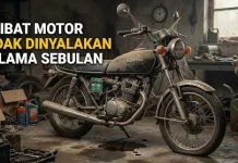 Motor Sebulan Tidak Dinyalakan, Ini Dampaknya