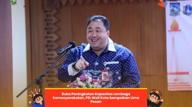 Buka Peningkatan Kapasitas Lembaga Kemasyarakatan, Ini Pesan Plh.Walikota Jakpus