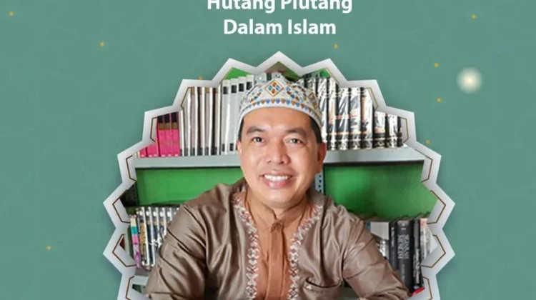 Hutang Piutang dalam Islam Harus Menjunjung Amanah dan Tolong Menolong