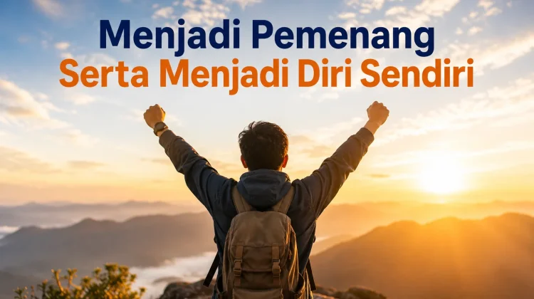 Menjadi Pemenang dengan Tetap Menjadi Diri Sendiri Sejati