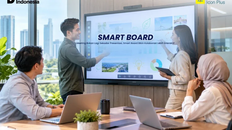Smart Board – Meeting Bukan Lagi Sekadar Presentasi namun Lebih Interaktif
