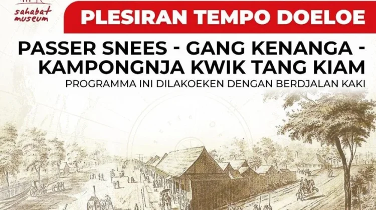 Plesiran Tempo Doeloe Telusuri Passer Snees hingga Kampongnja Kwik Tang Kiam