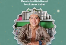 Meneladani Nabi Ismail sosok anak Hebat