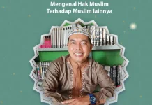 Mengenal Hak Muslim Terhadap Muslim Lainnya