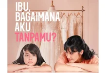 Ibu, Bagaimana Aku Tanpamu? Hadirkan Kisah Haru Ibu dan Anak