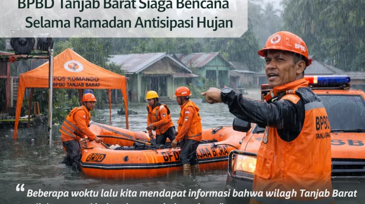 BPBD Tanjab Barat Siaga Bencana Selama Ramadan Antisipasi Hujan