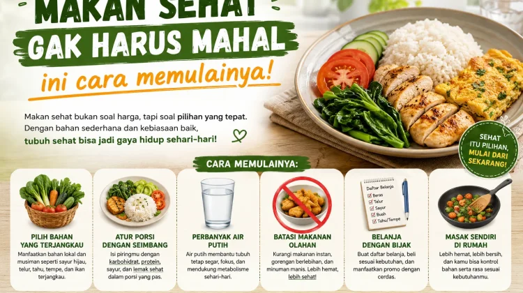 Pola Makan Sehat Bukan Berarti Harus Mahal, Ini Cara Mudah Memulainya