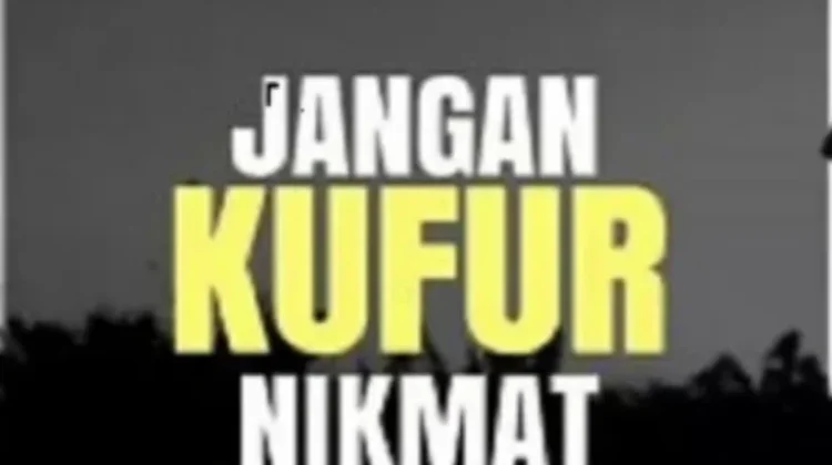 Penyebab dan akibat Kufur Nikmat