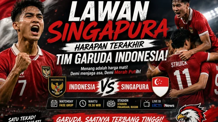 Lawan Singapura Harapan Terakhir bagi Tim Garuda Indonesia