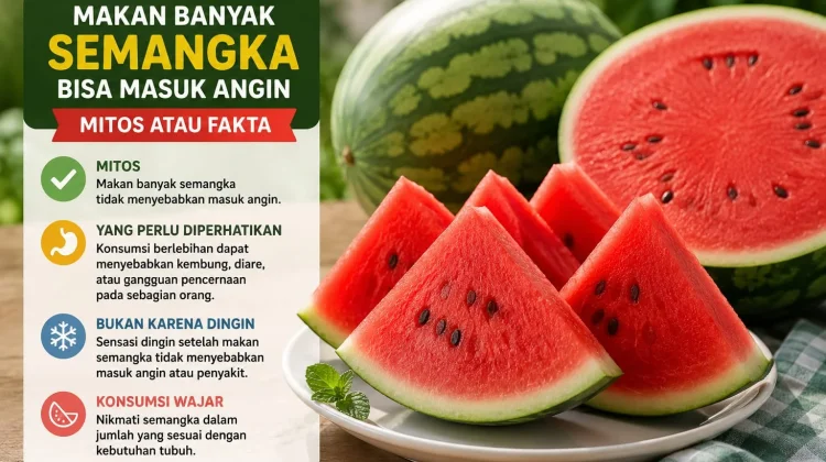 Mitos atau Fakta Makan Banyak Semangka Menyebabkan Masuk Angin