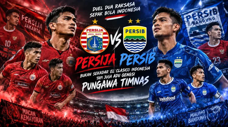 Persija vs Persib: Bukan Sekadar El Clasico Indonesia, tetapi Adu Gengsi Punggawa Ti