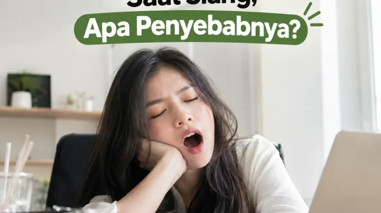 Sering Mengantuk saat Siang, Apa Penyebabnya?