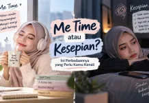 Me Time atau Kesepian? Ini Perbedaannya yang Perlu Kamu Kenali
