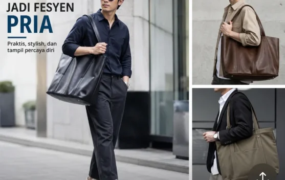 Tas Besar Fashion Pria yang Maskulin Makin Fungsional
