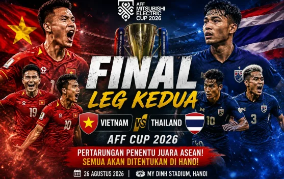 Leg Kedua Final AFF Cup 2026: Vietnam di Atas Angin