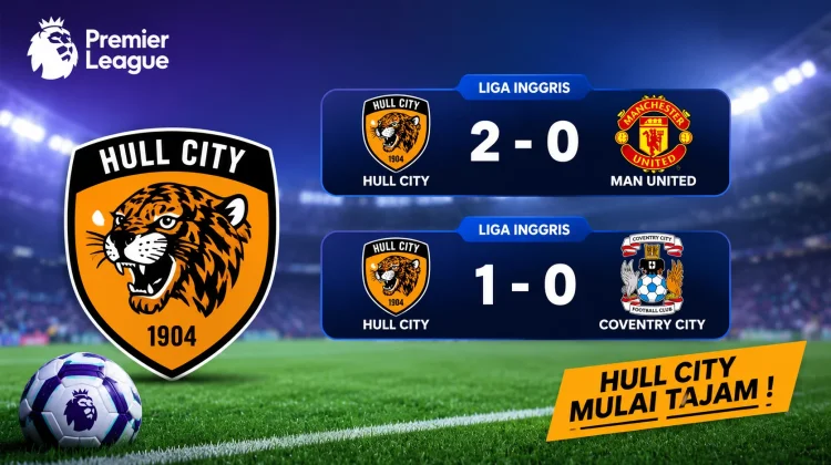 Hull City Tampil Perkasa di Liga Inggris