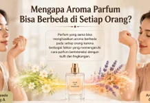 Mengapa Aroma Parfum Bisa Berbeda di Setiap Orang?