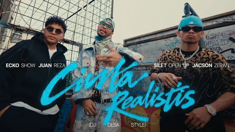 Lirik Lagu "Cinta Realistis" - Ecko Show ft. Juan Reza, Silet Open Up, Jacson Seran