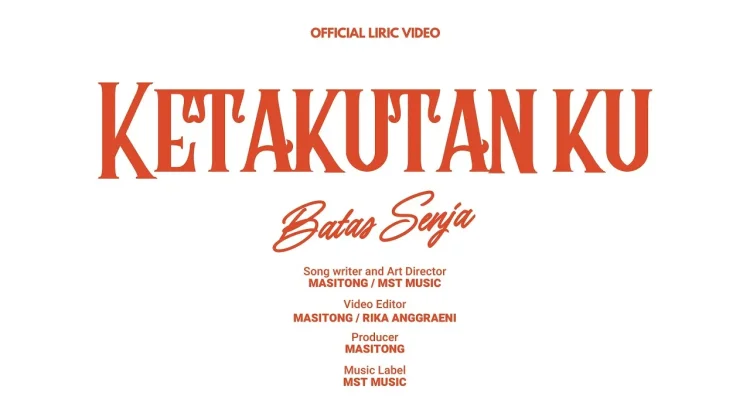Lirik Lagu "Ketakutanku" - Batas Senja
