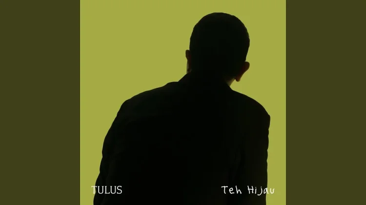 Lirik Lagu "Teh Hijau" - Tulus