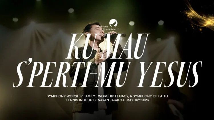 Lirik Lagu "Ku Mau S'perti-Mu Yesus" - Symphony Worship