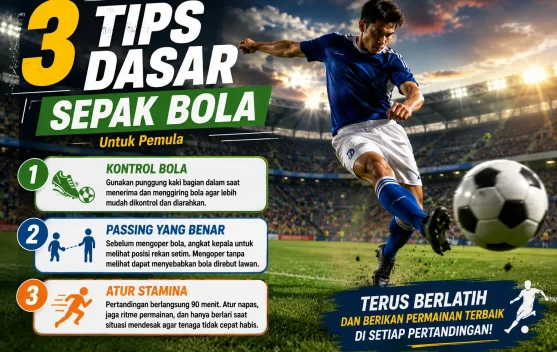 Tiga Tips Dasar Sepak Bola untuk Pemula agar Permainan Semakin Maksimal