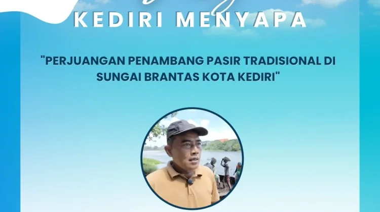 Penambang Pasir Tradisional Sungai Brantas Kediri Butuh Pendampingan