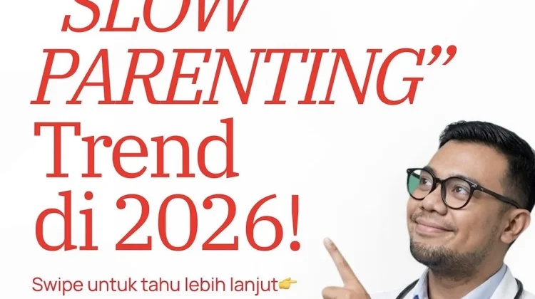 Mengenal Slow Parenting: Tren Pola Asuh Anak yang Sehat di 2026