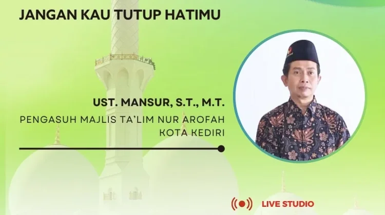 Jangan menutup Hati, agar mudah Menerima Nasihat