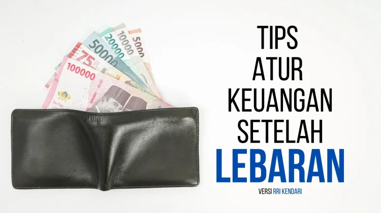 Tips Atur Keuangan agar Tidak Boncos usai Lebaran