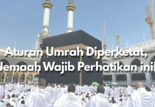 Aturan Umrah 2026 Diperketat, Jemaah Wajib Perhatikan Ini
