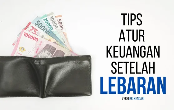 Tips Atur Keuangan agar Tidak Boncos usai Lebaran