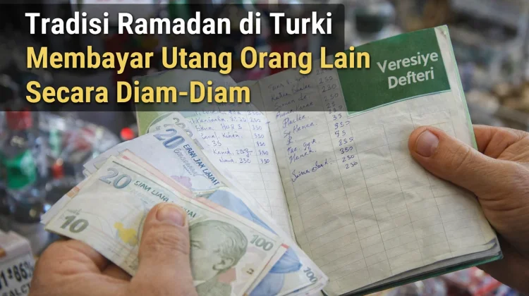 Tradisi Ramadan di Turki: Membayar Utang Orang Lain Secara Diam-Diam