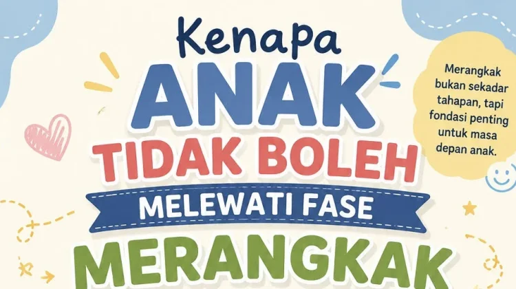 Pentingnya Fase Merangkak Tidak Boleh dilewati pada anak