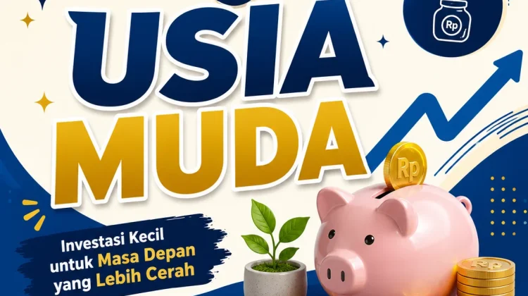 Pentingnya Menabung di Usia Muda: Investasi Kecil untuk Masa Depan