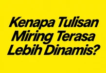 Kenapa Tulisan Miring Terasa Lebih Dinamis?