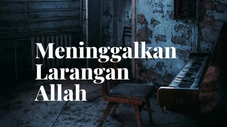 Menjauhi Larangan Agama Membutuhkan Kesabaran dan Pengendalian Diri