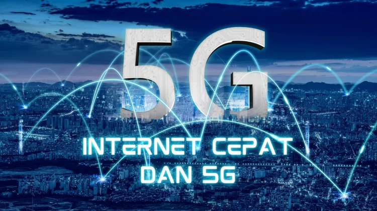Internet Cepat dan 5G: Seberapa Besar Pengaruhnya untuk Masyarakat?