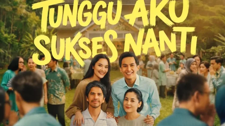 Film 'Tunggu Aku Sukses Nanti' Angkat Isu Sandwich Generation
