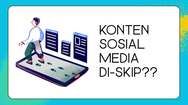 Ini Alasan Kenapa Konten Sosial Media Kita di Skip Orang