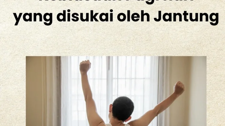 Kebiasaan Pagi Hari yang Disukai oleh Jantung