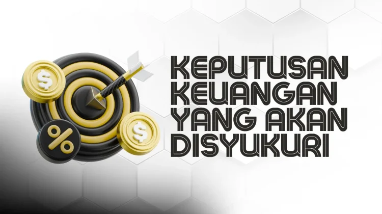 Lima Keputusan Keuangan yang Akan Disyukuri 10 Tahun Lagi