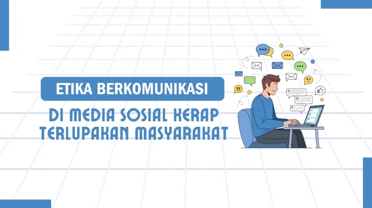 Etika Berkomunikasi di Media Sosial Kerap Terlupakan Masyarakat