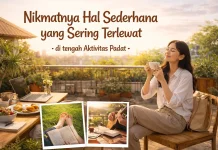 Nikmatnya Hal Sederhana yang Sering Terlewat  di tengah Aktivitas Padat